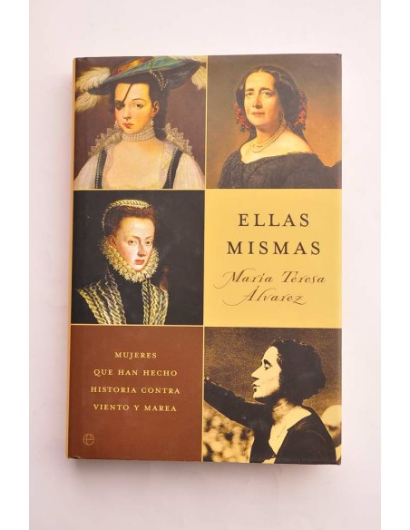 Ellas mismas. Mujeres que han hecho historia contra viento y marea