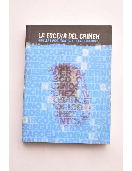 La escena del crimen. Huellas inquietantes y otras historias