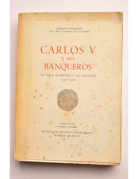 Carlos V y sus banqueros. Tomo II. La vida económica en Castilla (1516 - 1556)