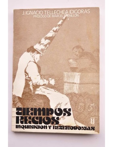 Tiempos recios. Inquisición y heterodoxias