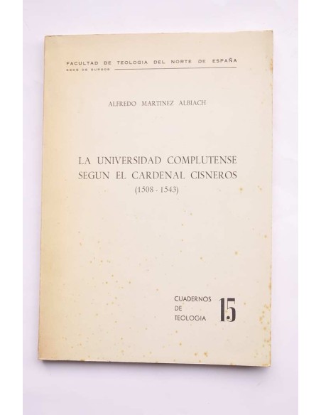 La Universidad Complutense según el Cardenal Cisneros (1508 - 1543)