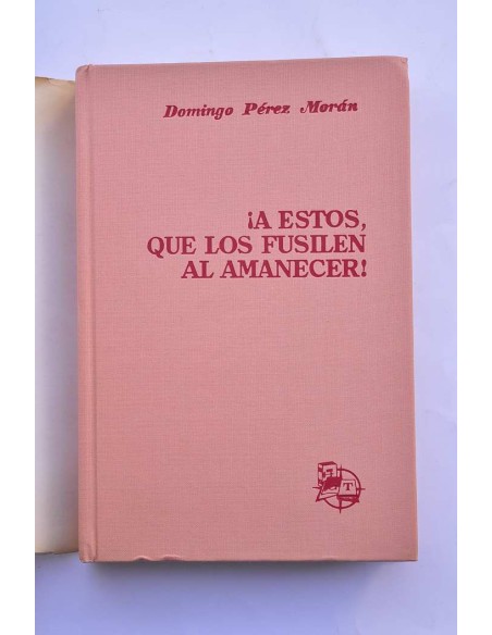 !A estos, que los fusilen al amanecer!