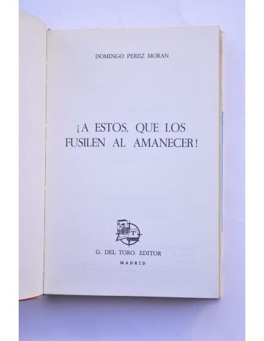 !A estos, que los fusilen al amanecer!