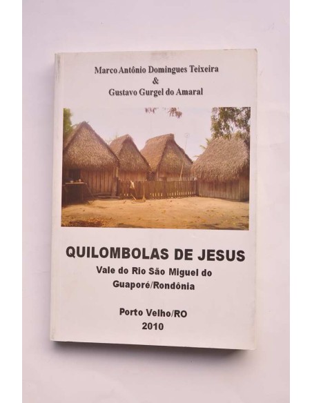 Quilombolas de Jesús. Vale do Rio Sâo Miguel do Guapore / Rondônia