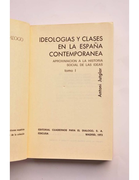Ideologías y clases en la España contemporánea (1808 - 1874). Aproximación a la historia de las ideas. Tomo I