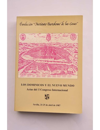 Los Dominicos y el Nuevo Mundo. Actas del I...