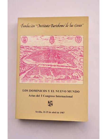 Los Dominicos y el Nuevo Mundo. Actas del I Congreso Internacional