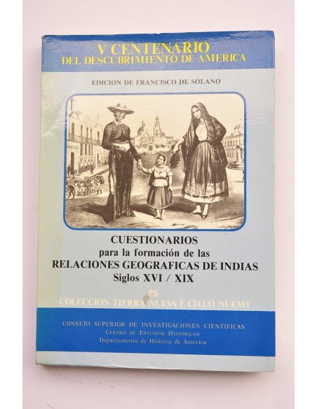 Cuestionarios para la formación de las relaciones geográficas de Indias. Siglos XVI / XIX