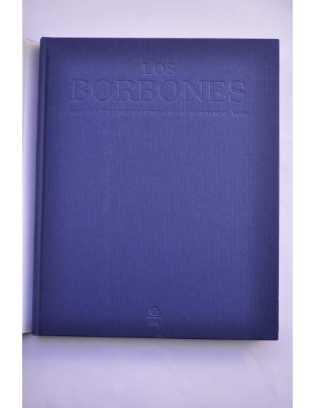 Los Borbones. Imágenes para la historia de una familia real