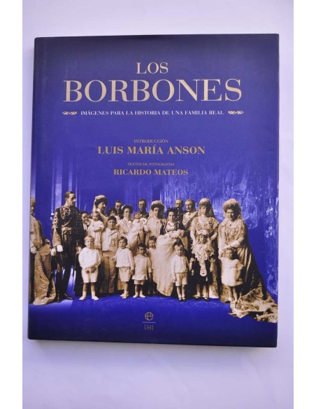 Los Borbones. Imágenes para la historia de una familia real