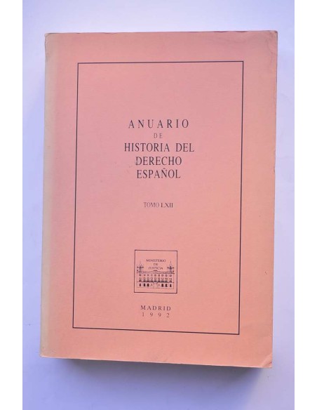 Anuario de Historia del Derecho Español. Tomo LXII