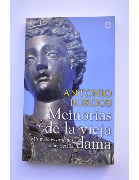 Memorias de la vieja dama. Mis mejores artículos sobre Sevilla