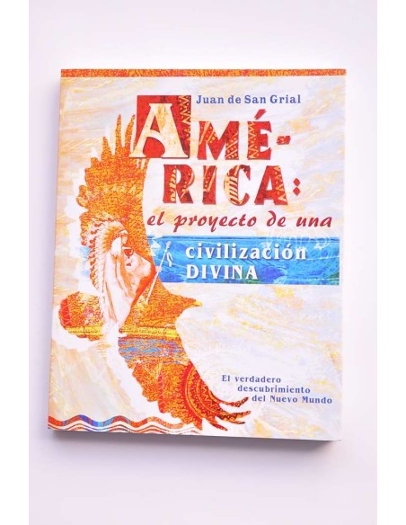 América: el proyecto de una civilización divina
