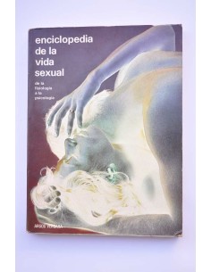 Enciclopedia de la vida sexual. De la fisiología a la...