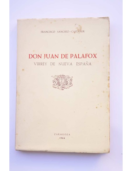 Don Juan de Palafox. Virrey de Nueva España