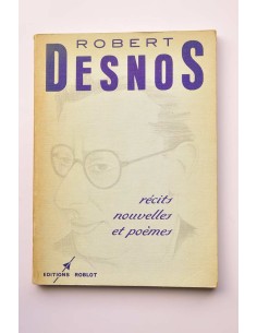 Robert Desnos. Récits, nouvelles et poémes