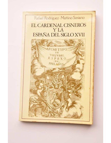 EL cardenal Cisneros y la España del siglo XVII
