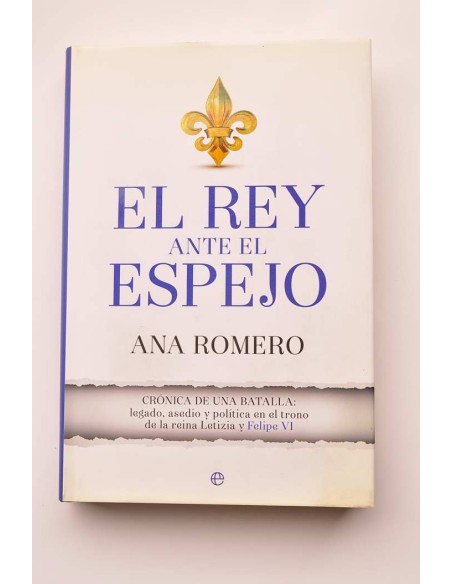 El rey ante el espejo. Crónica de una batalla: legado, asedio y política en el trono de la reina Letizia y Felipe VI