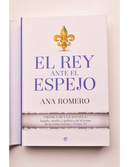 El rey ante el espejo. Crónica de una batalla: legado, asedio y política en el trono de la reina Letizia y Felipe VI