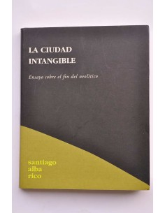 La ciudad intangible. Ensayo sobre el fin del Neolítico