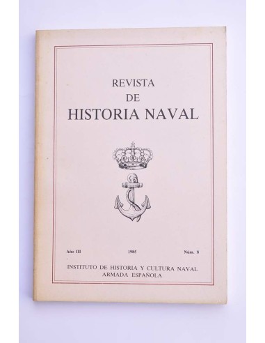 Revista de Historia Naval. Año III. nº 8, 1985