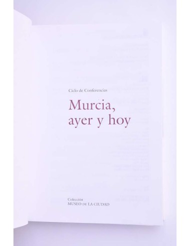 Murcia, ayer y hoy. Ciclo de conferencias