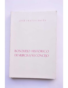 Bosquejo histórico de Murcia y su Concejo