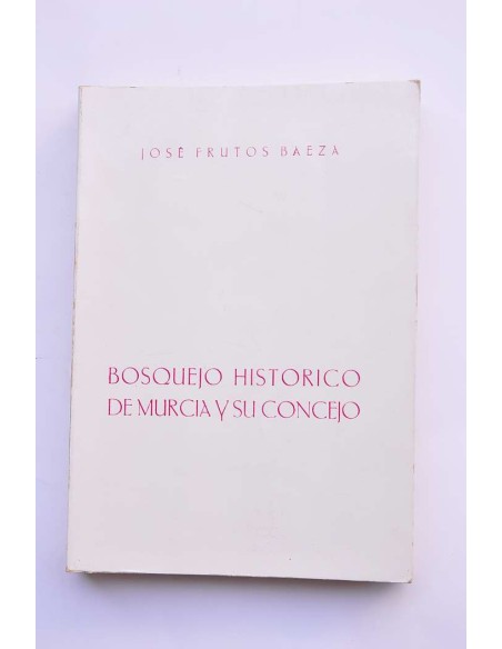 Bosquejo histórico de Murcia y su Concejo