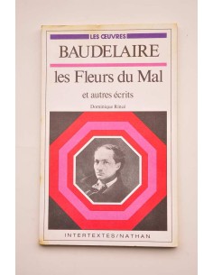 Les Fleurs du Mal et autres écrits. Textes, commentaires...