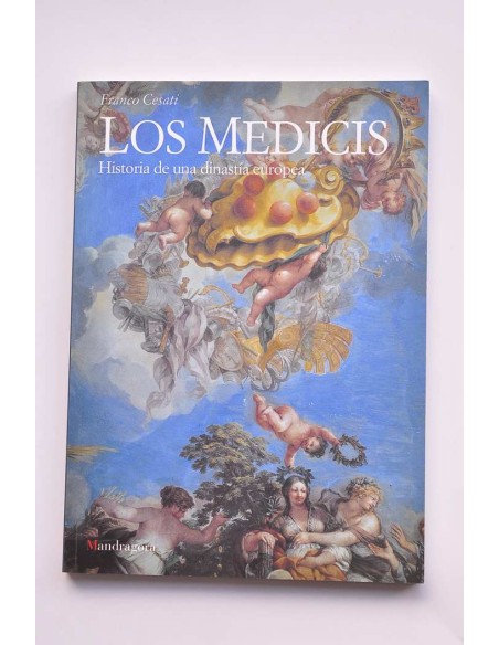Los Medicis. Historia de una dinastía europea