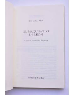 El maquiavelo de León. Cómo es en realidad Zapatero 2