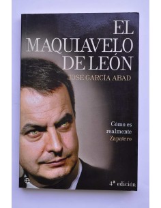 El maquiavelo de León. Cómo es en realidad Zapatero