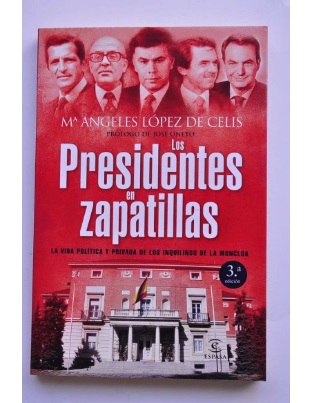Los presidentes en zapatillas. La vida política y privada de los inquilinos de la Moncloa