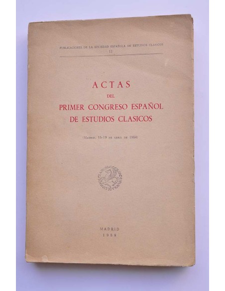 Actas del Primer Congreso Español de Estudios Clásicos. 1956