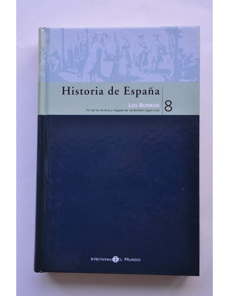 Historia de España. 8. Los Borbón