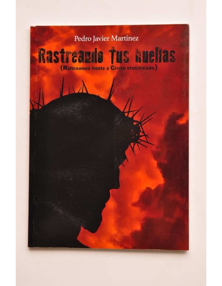Rastreando tus huellas (reflexiones frente a Cristo crucificado)
