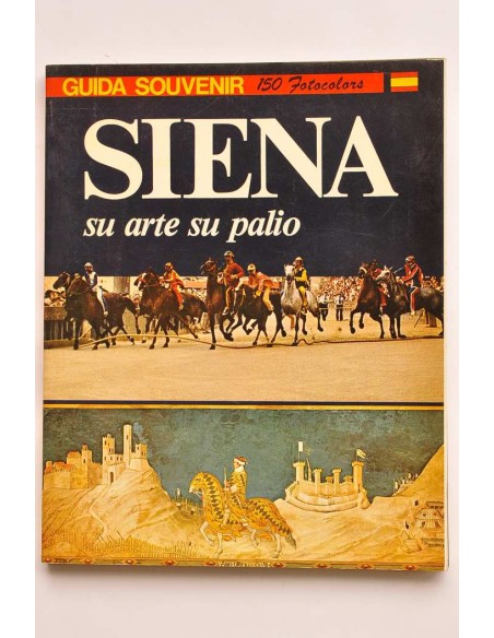 Siena. Su arte su palio