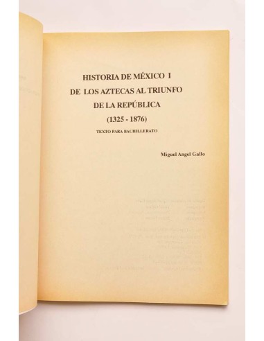 Historia de México I. De los Aztecas al triunfo...