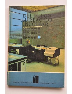 Del fuego al reactor nuclear