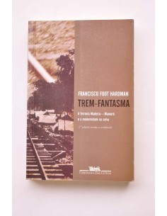 Trem-Fantasma. A ferroviaria Madeira-Mamoré e a...