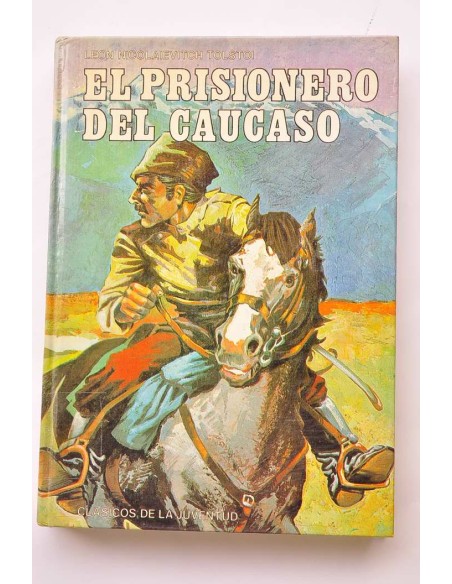 El prisionero del Caucaso - Ivan el tonto - La muerte de Ivan Ilitch - Amo y criado