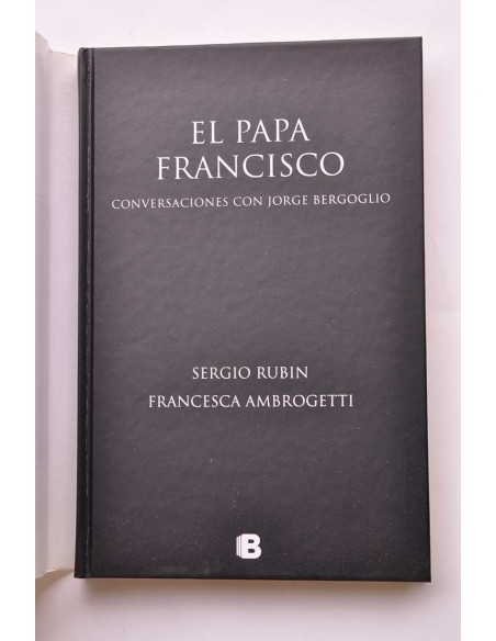 El Papa Francisco. Conversaciones con Jorge Bergoglio