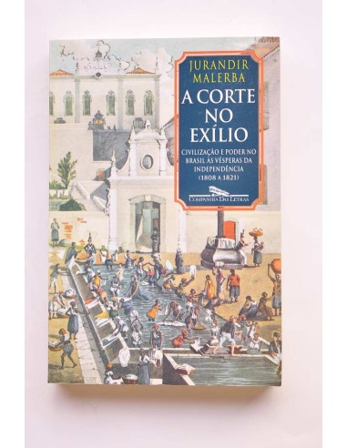 A corte no exílio. Civilizaçao e poder no...
