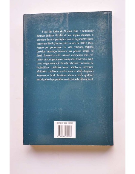 A corte no exílio. Civilizaçao e poder no Brasil as vesperas da Indepència (1808 - 1821)
