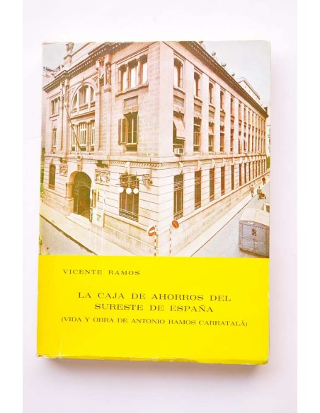 La Caja de Ahorros de Sureste de España (Vida y obra de Antonio Ramos Carratalá)