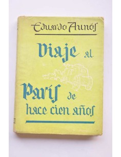Viaje al París de hace cien años : evocación del vivir...