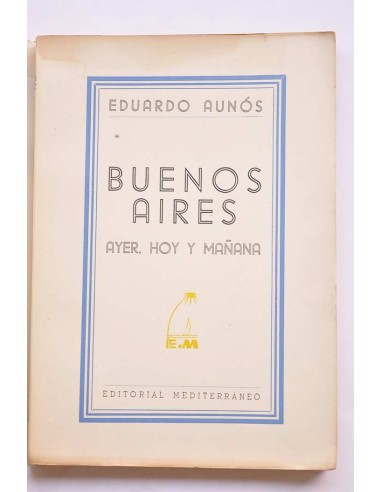 Buenos Aires : ayer, hoy y mañana