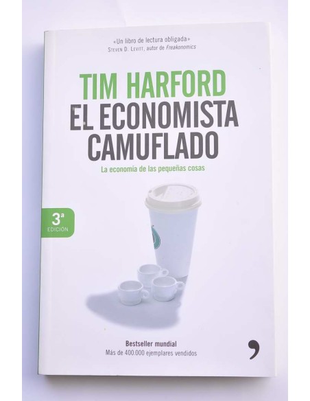 El economista camuflado. La economía de las pequeñas cosas