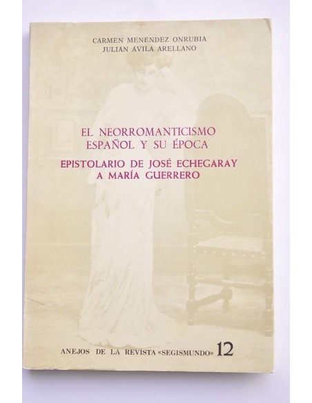 El neorromanticismo español y su época. Epistolario de José Echegaray a María Guerrero