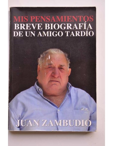 Mis pensamientos. Breve biografía de un amigo...